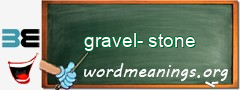 WordMeaning blackboard for gravel-stone